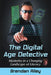 The Digital Age Detective: Mysteries in a Changing Landscape of Literacy by Brendan Riley