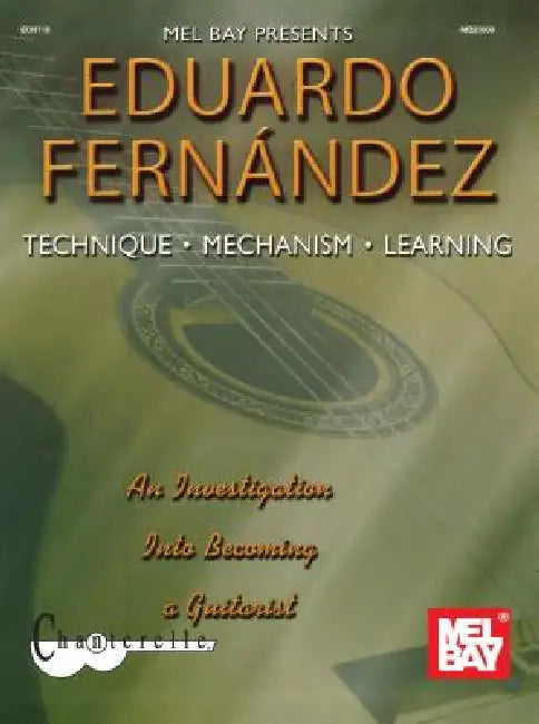 Technique, Mechanism, Learning: An Investigation Into Becoming a Guitarist by Eduardo Fernandez