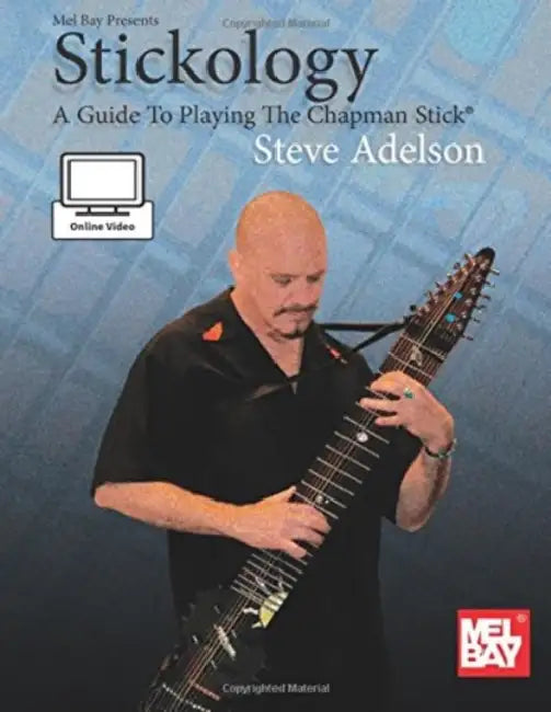 Stickology: A Guide to Playing the Chapman Stick by Steve Adelson
