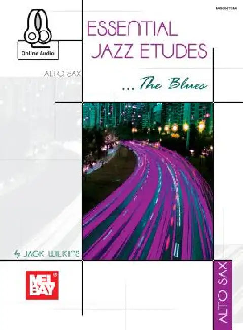 Essential Jazz Etudes..the Blues - Alto Sax by Jack Wilkins