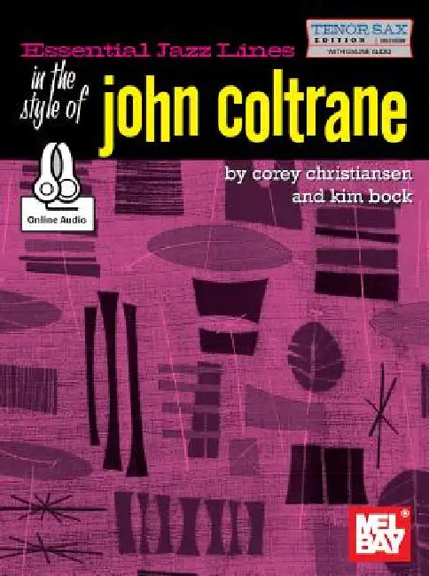 Essential Jazz Lines in the Style of John Coltrane, Tenor Sax by Corey Christiansen