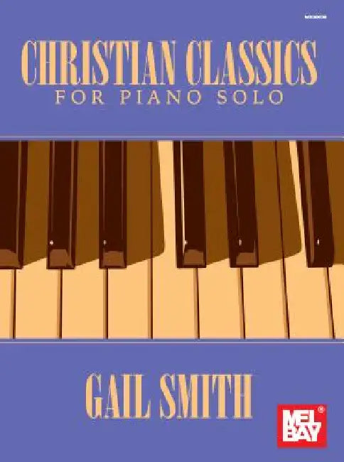 Christian Classics for Piano Solo by Gail Smith