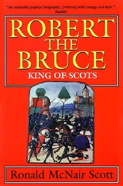 Robert the Bruce: King of Scots by G. C. Scott