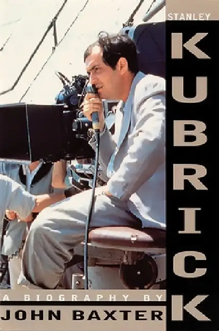 Stanley Kubrick: A Biography by John Baxter