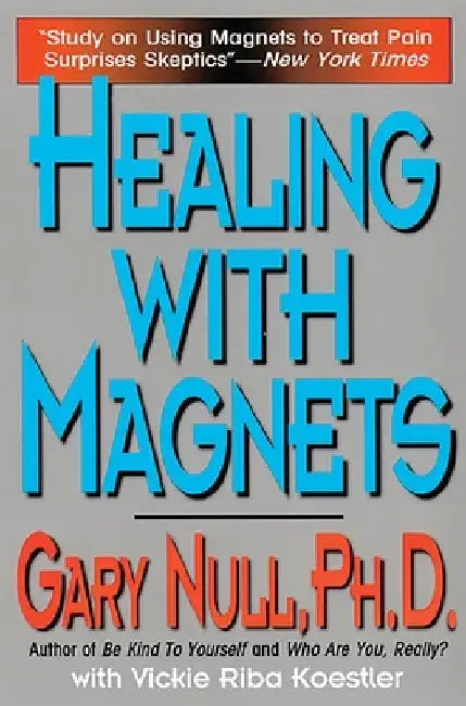 Healing with Magnets by Gary Null