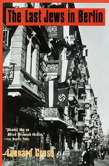 The Last Jews in Berlin by Leonard Gross