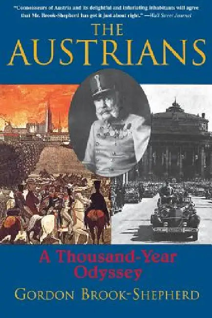 The Austrians: A Thousand-Year Odyssey by Gordon Brook-Shepard