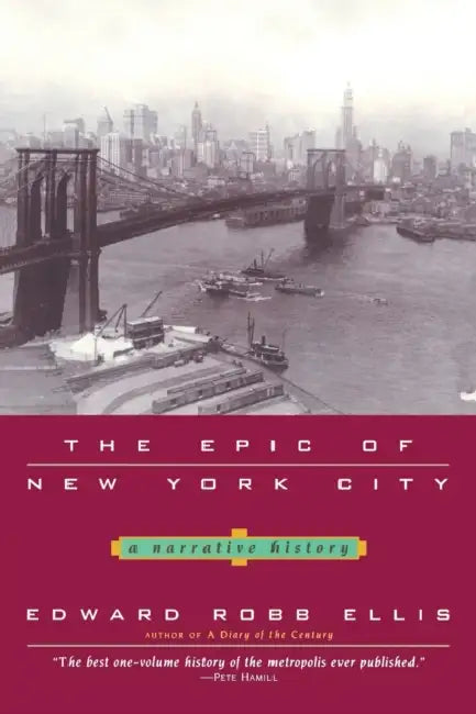 The Epic of New York City: A Narrative History by Edward Robb Ellis