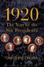 1920: The Year of the Six Presidents by David Pietrusza