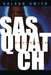 Sasquatch by Roland Smith
