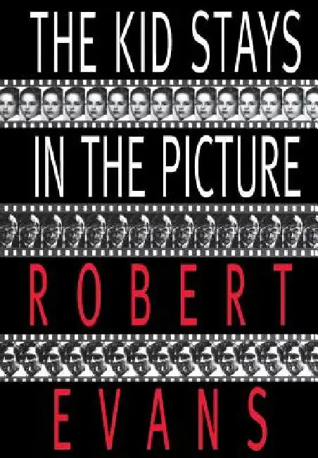 The Kid Stays in the Picture by Robert Evans