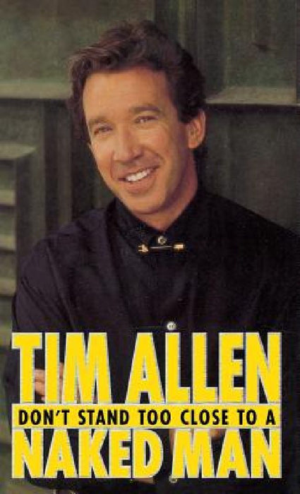 Don't Stand Too Close to a Naked Man by Tim Allen