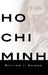 Ho CHI Minh: A Life by William J. Duiker