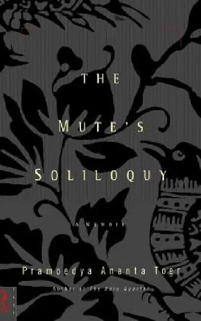 The Mute's Soliloquy by Pramoedya Ananta Toer