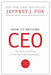 How to Become CEO: The Rules for Rising to the Top of Any Organization by Jeffrey J. Fox