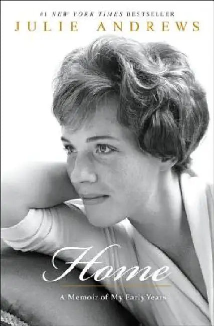 Home: A Memoir of My Early Years by Julie Andrews