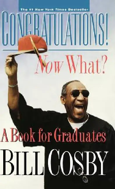 Congratulations! Now What?: A Book for Graduates by Bill Cosby