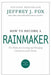 How to Become a Rainmaker: The Rules for Getting and Keeping Customers and Clients by Jeffrey J. Fox