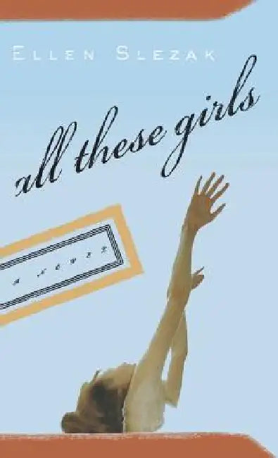 All These Girls by Ellen Slezak