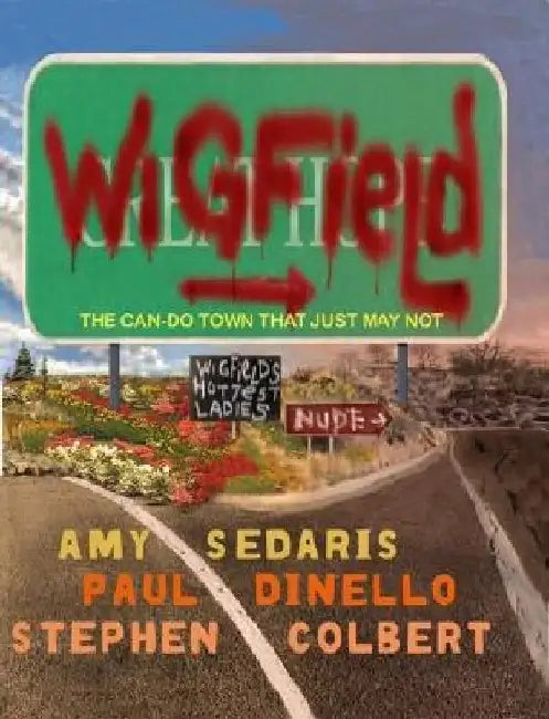 Wigfield: The Can-Do Town That Just May Not by Amy Sedaris