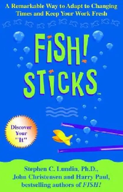 Fish! Sticks by Stephen C. Lundin