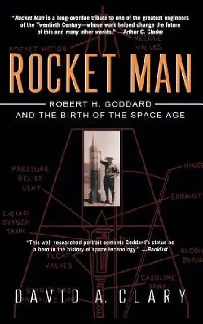 Rocket Man: Robert H. Goddard and the Birth of the Space Age by David a. Clary