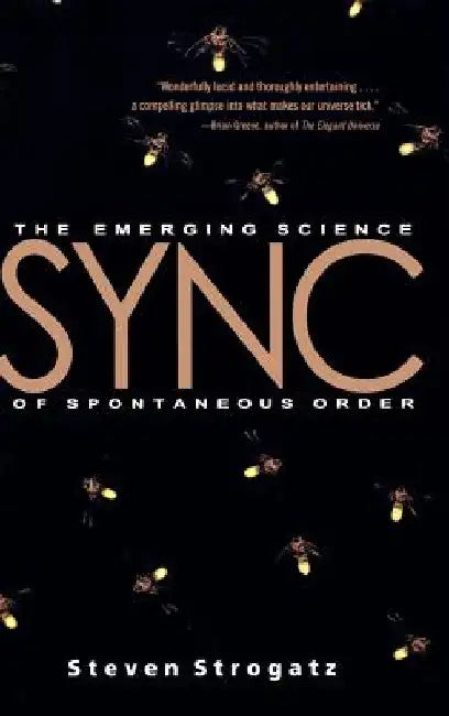 Sync: The Emerging Science of Spontaneous Order by Steven H. Strogatz