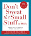 Don'T Sweat The Small Stuff At Work: Simple Ways to Minimize Stress and Conflict While Bringing Out the Best in Yourself and Others by Richard Carlson