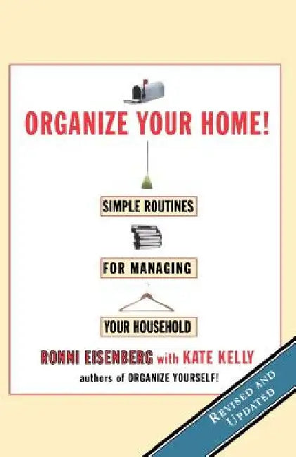 Organize Your Home: Revised Simple Routines for Managing Your Household by Ronni Eisenberg