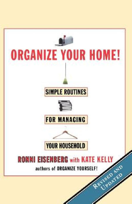 Organize Your Home: Revised Simple Routines for Managing Your Household by Ronni Eisenberg