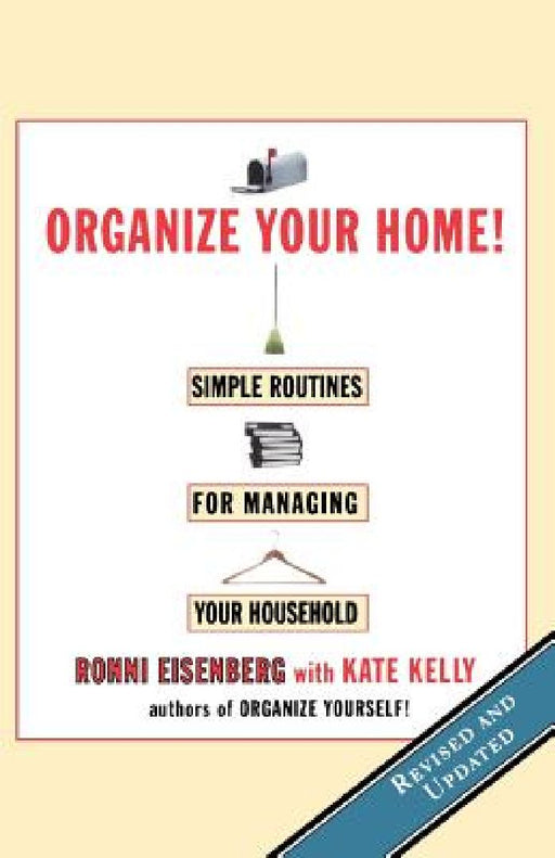 Organize Your Home: Revised Simple Routines for Managing Your Household by Ronni Eisenberg