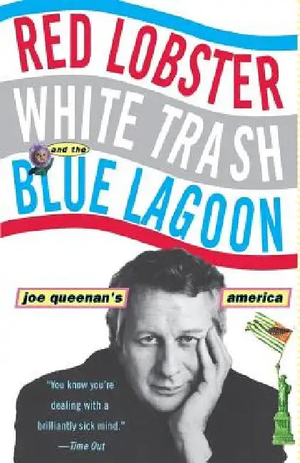 Red Lobster, White Trash, & the Blue Lagoon: Joe Queenan's America by Joe Queenan