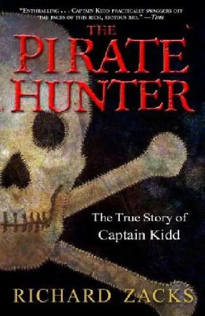 The Pirate Hunter: The True Story of Captain Kidd by Richard Zacks