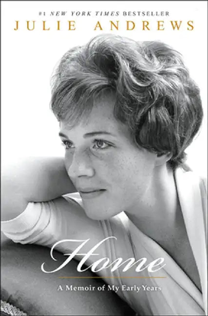Home: A Memoir of My Early Years by Julie Andrews