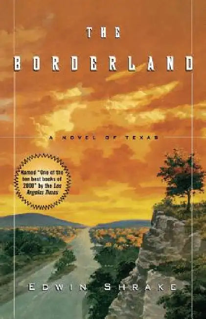 The Borderland: A Novel of Texas by Edwin Shrake
