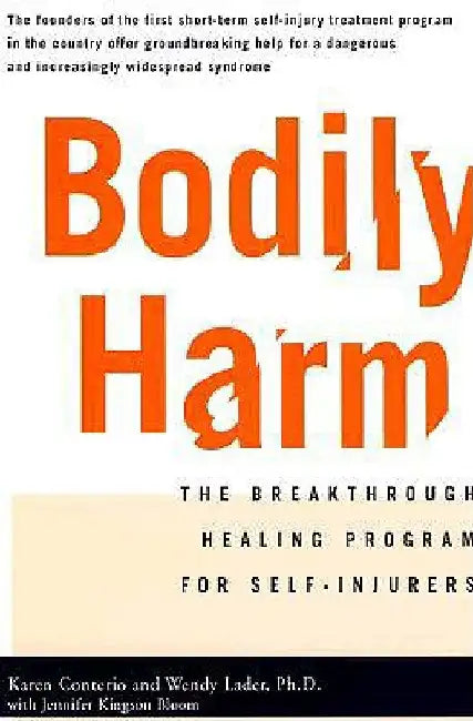 Bodily Harm: The Breakthrough Healing Program for Self-Injurers by Jennifer Kingsonbloom
