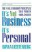 It's Not Business, It's Personal: The 9 Relationship Principles That Power Your Career by Ronna Lichtenberg