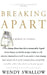 Breaking Apart: A Memoir of Divorce by Wendy Swallow
