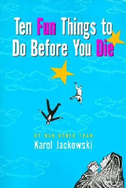 Ten Fun Things to Do Before You Die by Karol Jackowski