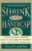 Shrink Your Handicap: A Revolutionary Program from an Acclaimed Psychiatrist and a Top 100 Golf Instructor by Phil Lee