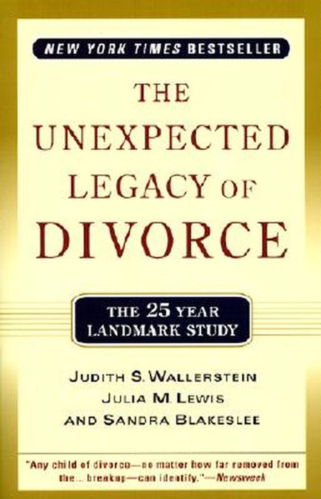 The Unexpected Legacy of Divorce: The 25 Year Landmark Study by Julia M. Lewis