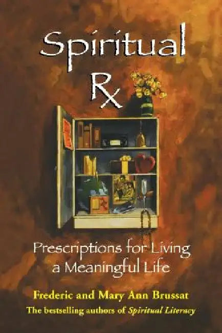 Spiritual RX: Prescriptions for Living a Meaningful Life by Frederick Brussat
