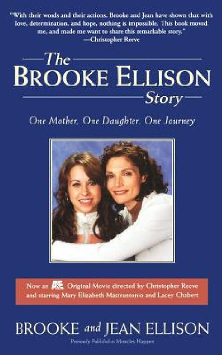 The Brooke Ellison Story: One Mother, One Daughter, One Journey by Brooke Ellison