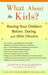 What about the Kids?: Raising Your Children Before, During, and After Divorce by Judith S. Wallerstein