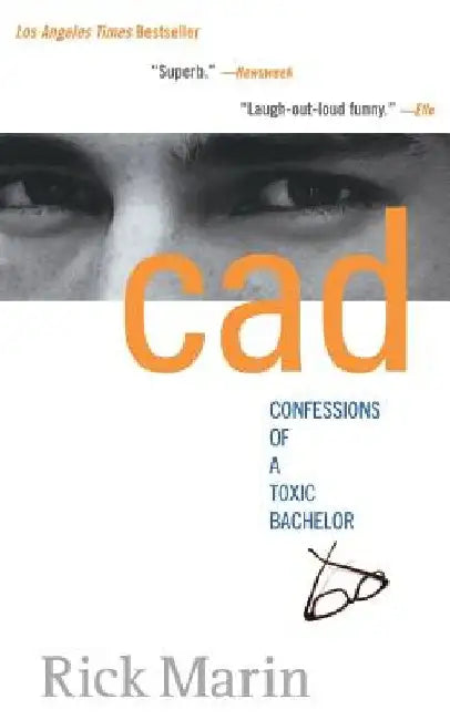 CAD: Confessions of a Toxic Bachelor by Rick Marin