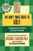 The Don't Sweat Guide to Golf: Playing Stress-Free So You're at the Top of Your Game by Richard Carlson
