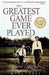 The Greatest Game Ever Played: Harry Vardon, Francis Ouimet, and the Birth of Modern Golf by Mark Frost