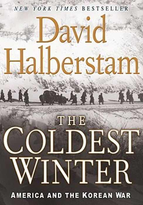 The Coldest Winter: America and the Korean War by David Halberstam