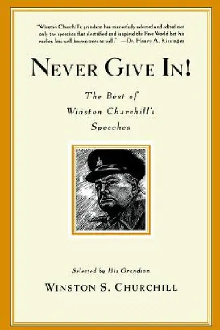 Never Give In!: The Best of Winston Churchill's Speeches by Winston Churchill