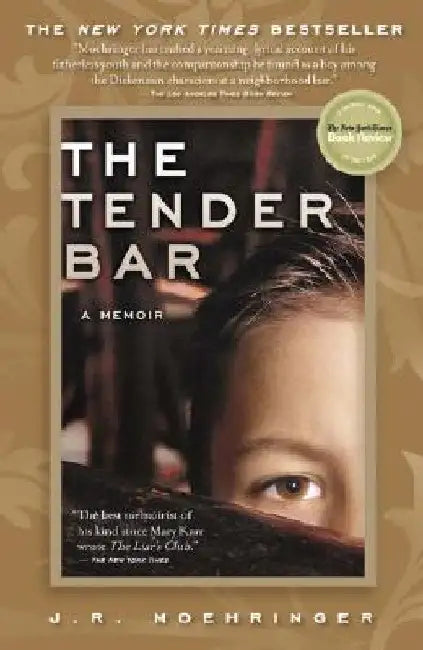 The Tender Bar: A Memoir by J. R. Moehringer